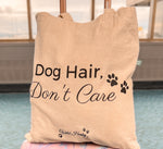 Dog Hair, Don't Care Tote Bags